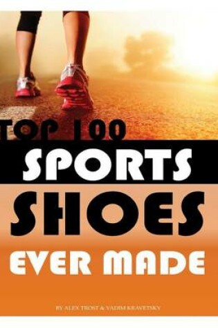 Cover of Top 100 Sports Shoes Ever Made