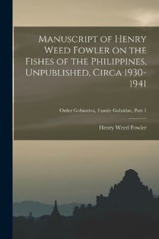 Cover of Manuscript of Henry Weed Fowler on the Fishes of the Philippines, Unpublished, Circa 1930-1941; Order Gobioidea, Family Gobiidae, part 1