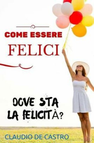 Cover of Come Essere Felici