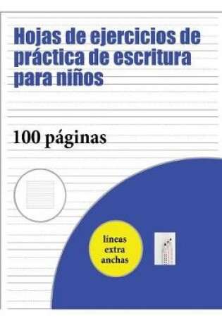 Cover of Hojas de ejercicios de practica de escritura para ninos
