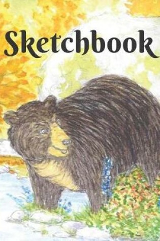 Cover of Cute Black Bear in the Flowers Sketchbook for Drawing Coloring or Writing Journal