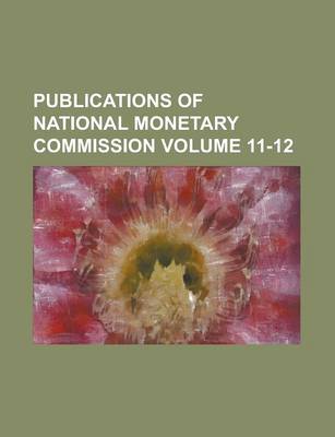 Book cover for Publications of National Monetary Commission Volume 11-12