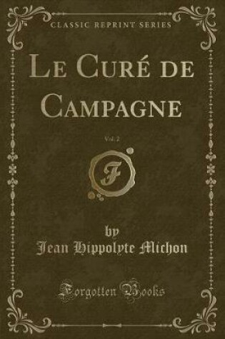 Cover of Le Curé de Campagne, Vol. 2 (Classic Reprint)