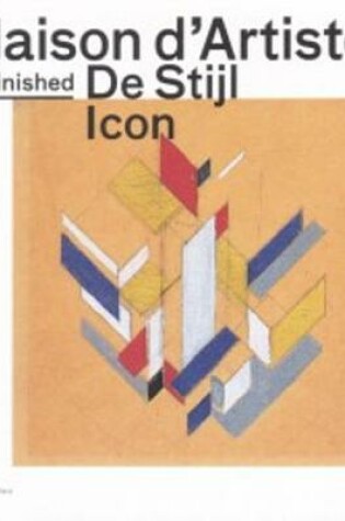 Cover of Maison D'artiste - Unfinished De Stijl Icon