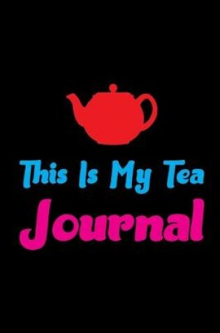 Cover of This Is My Tea Journal