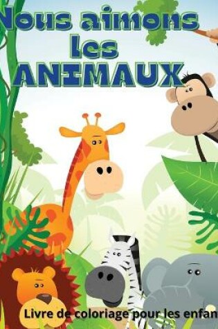 Cover of Nous Aimons Les Animaux