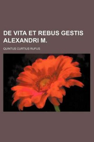 Cover of de Vita Et Rebus Gestis Alexandri M.