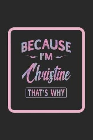 Cover of Because I'm Christine That's Why