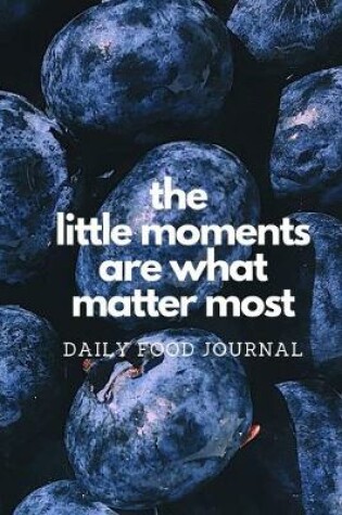 Cover of The Little Moments are What Matter Most
