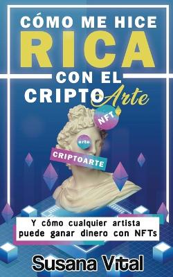 Book cover for Cómo me Hice Rica con el Criptoarte