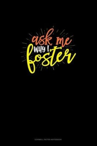 Cover of Ask Me Why I Foster