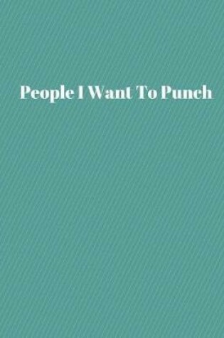 Cover of People I Want To Punch