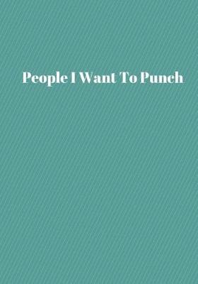 Book cover for People I Want To Punch