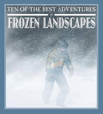 Book cover for Ten of the Best Adventures in Frozen Landscapes