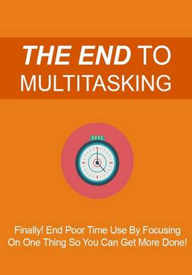 Book cover for The End to Multitasking