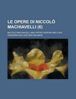Book cover for Le Opere Di Niccol Machiavelli (6)