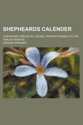 Cover of Shepheards Calender; Containing Twelve Eclogues, Proportionable to the Twelve Months