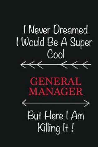 Cover of I never Dreamed I would be a super cool General manager But here I am killing it