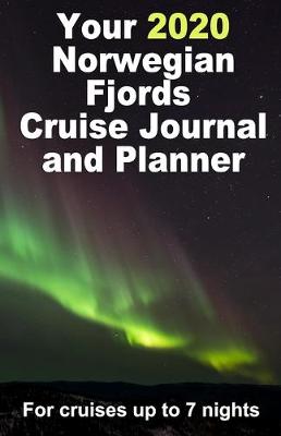 Book cover for Your 2020 Norwegian Fjords Cruise Journal and Planner