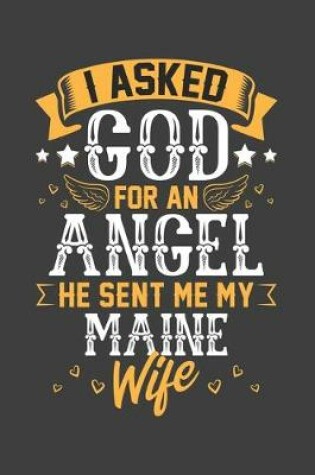 Cover of I Asked God for Angel He sent Me My Maine Wife