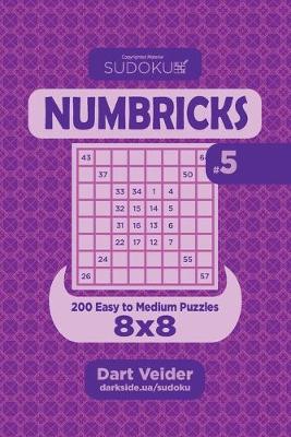 Book cover for Sudoku Numbricks - 200 Easy to Medium Puzzles 8x8 (Volume 5)