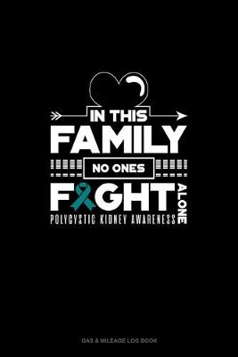 Cover of Behind Every Person With Polycystic Kidney Disease, There Is An Even Stronger Family Who Stands By Them, Supports Them And Loves Them With All Their Heart