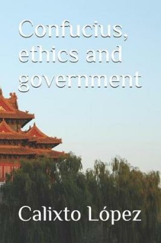 Cover of Confucius, Ethics and Government
