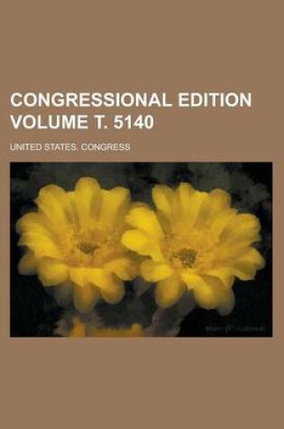 Cover of Congressional Edition Volume . 5140