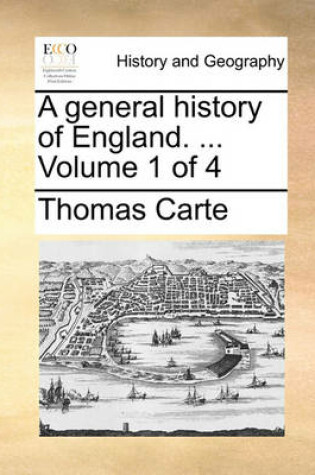 Cover of A General History of England. ... Volume 1 of 4