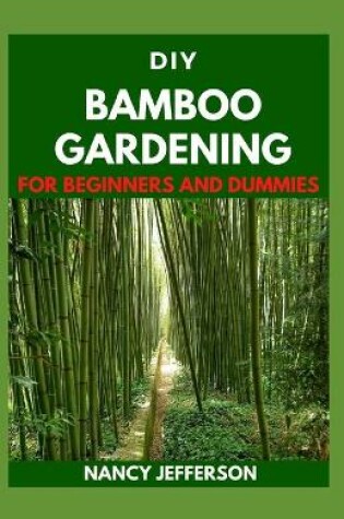 Cover of DIY Bamboo Gardening For Beginners and Dummies