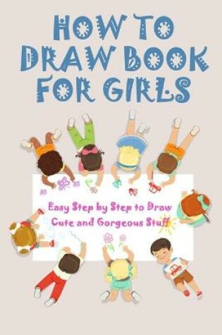 Cover of How to Draw Book for Girls