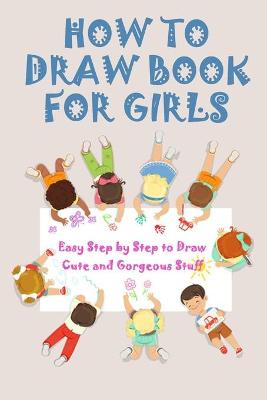 Book cover for How to Draw Book for Girls
