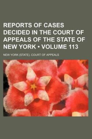 Cover of Reports of Cases Decided in the Court of Appeals of the State of New York (Volume 113)