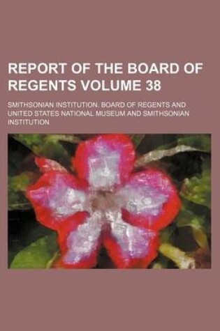 Cover of Report of the Board of Regents Volume 38