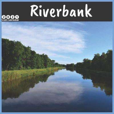 Book cover for Riverbank 2021 Wall Calendar