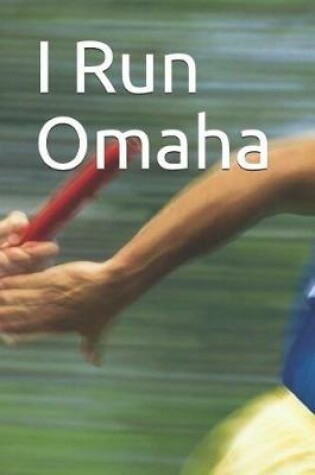 Cover of I Run Omaha