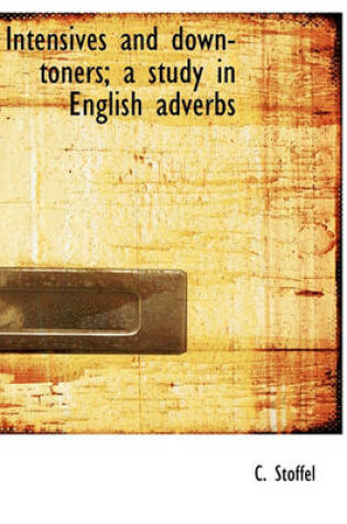 Cover of Intensives and Down-Toners; A Study in English Adverbs