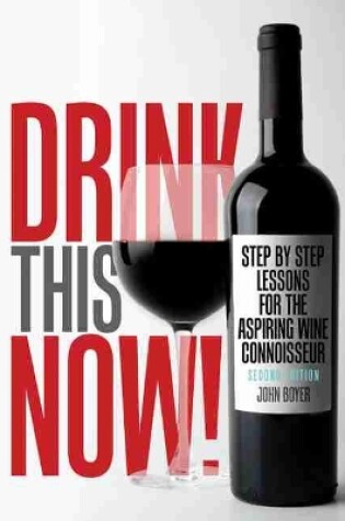 Cover of Drink This NOW! Step by Step Lessons for the Aspiring Wine Connoisseur