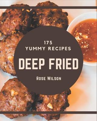 Book cover for 175 Yummy Deep Fried Recipes