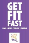 Book cover for Get Fit Fast - Food Mood Exercise Journal - The 90 Day Way