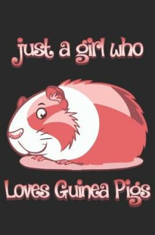 Cover of Just A Girl Who Loves Guinea Pigs