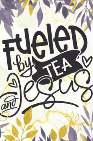 Cover of Fueled by Tea and Jesus