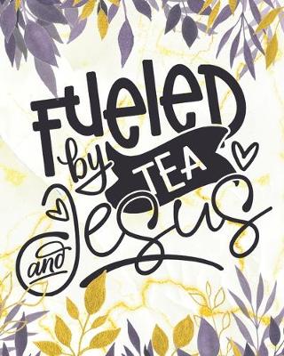 Book cover for Fueled by Tea and Jesus