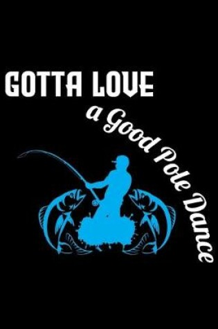 Cover of Gotta Love A Good Pole Dance