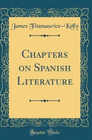 Cover of Chapters on Spanish Literature (Classic Reprint)