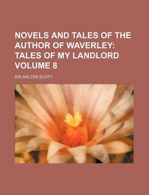 Book cover for Novels and Tales of the Author of Waverley Volume 8; Tales of My Landlord