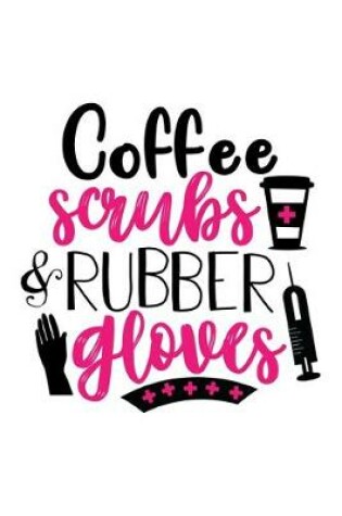 Cover of Coffee Scrubs & Rubber Gloves