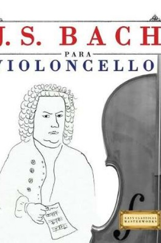 Cover of J. S. Bach Para Violoncello