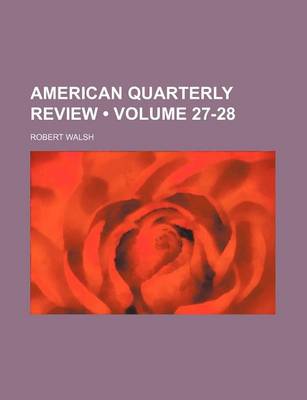 Book cover for American Quarterly Review (Volume 27-28)