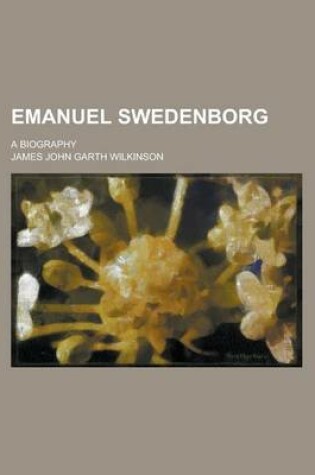 Cover of Emanuel Swedenborg; A Biography